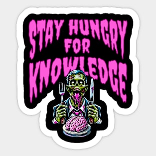 Stay Hungry for Knowledge - Zombie Quote Sticker